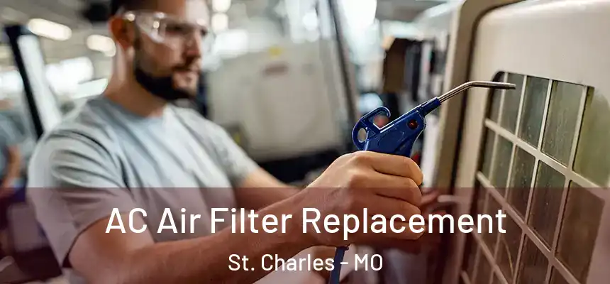 AC Air Filter Replacement St. Charles - MO