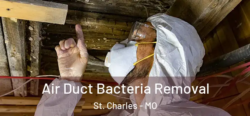Air Duct Bacteria Removal St. Charles - MO