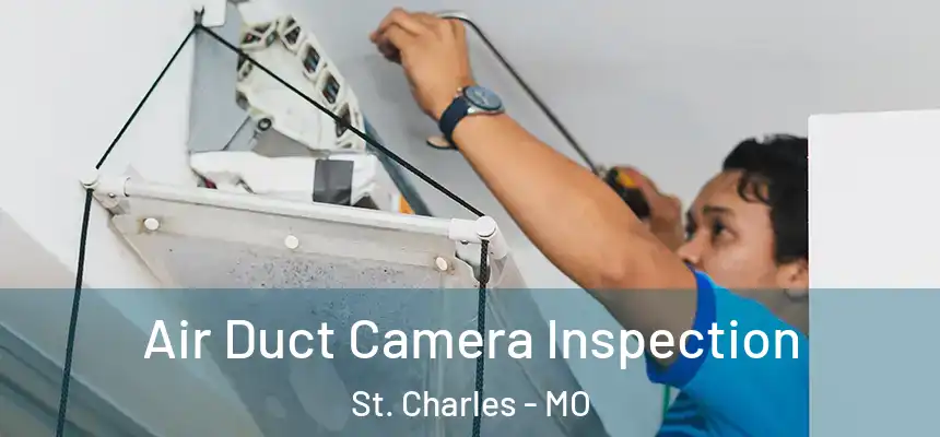 Air Duct Camera Inspection St. Charles - MO