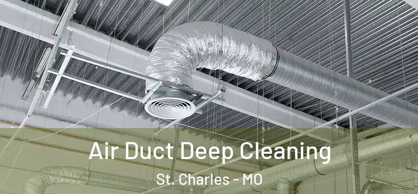 Air Duct Deep Cleaning St. Charles - MO