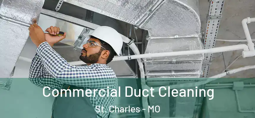 Commercial Duct Cleaning St. Charles - MO