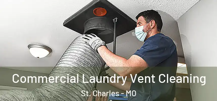 Commercial Laundry Vent Cleaning St. Charles - MO
