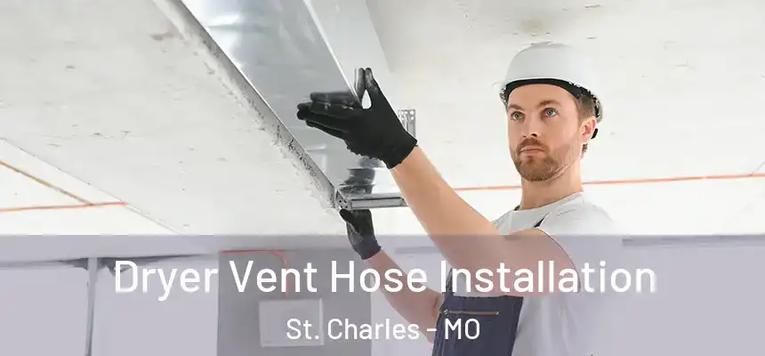 Dryer Vent Hose Installation St. Charles - MO
