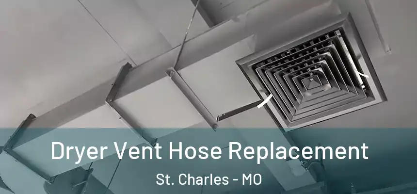 Dryer Vent Hose Replacement St. Charles - MO