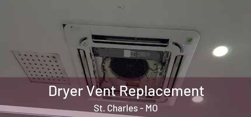 Dryer Vent Replacement St. Charles - MO