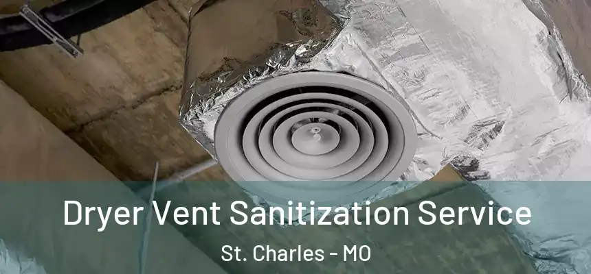 Dryer Vent Sanitization Service St. Charles - MO
