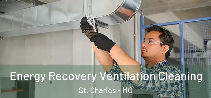 Energy Recovery Ventilation Cleaning St. Charles - MO