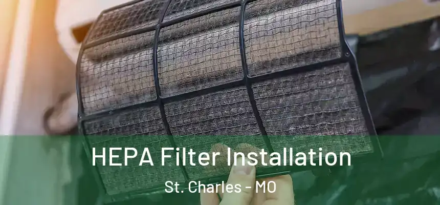 HEPA Filter Installation St. Charles - MO