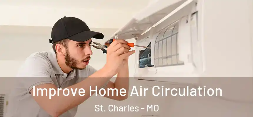 Improve Home Air Circulation St. Charles - MO