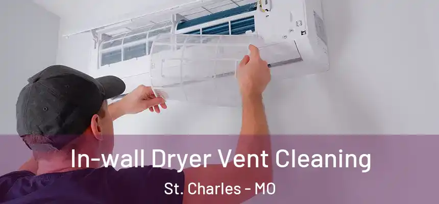 In-wall Dryer Vent Cleaning St. Charles - MO
