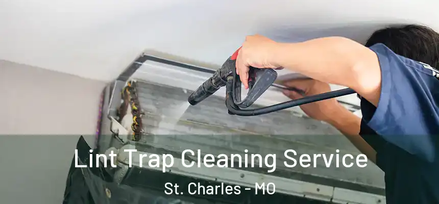 Lint Trap Cleaning Service St. Charles - MO