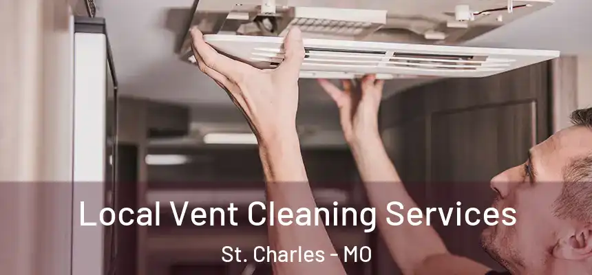 Local Vent Cleaning Services St. Charles - MO