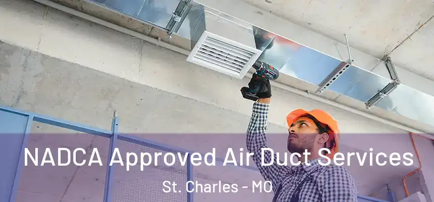 NADCA Approved Air Duct Services St. Charles - MO