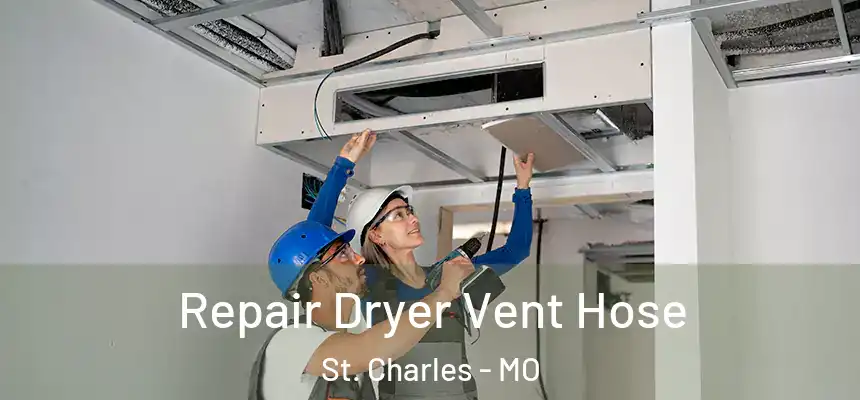 Repair Dryer Vent Hose St. Charles - MO