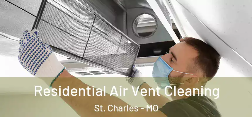 Residential Air Vent Cleaning St. Charles - MO
