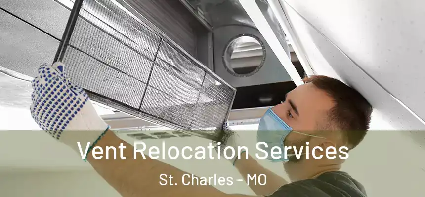 Vent Relocation Services St. Charles - MO